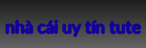 nhà cái uy tín tute